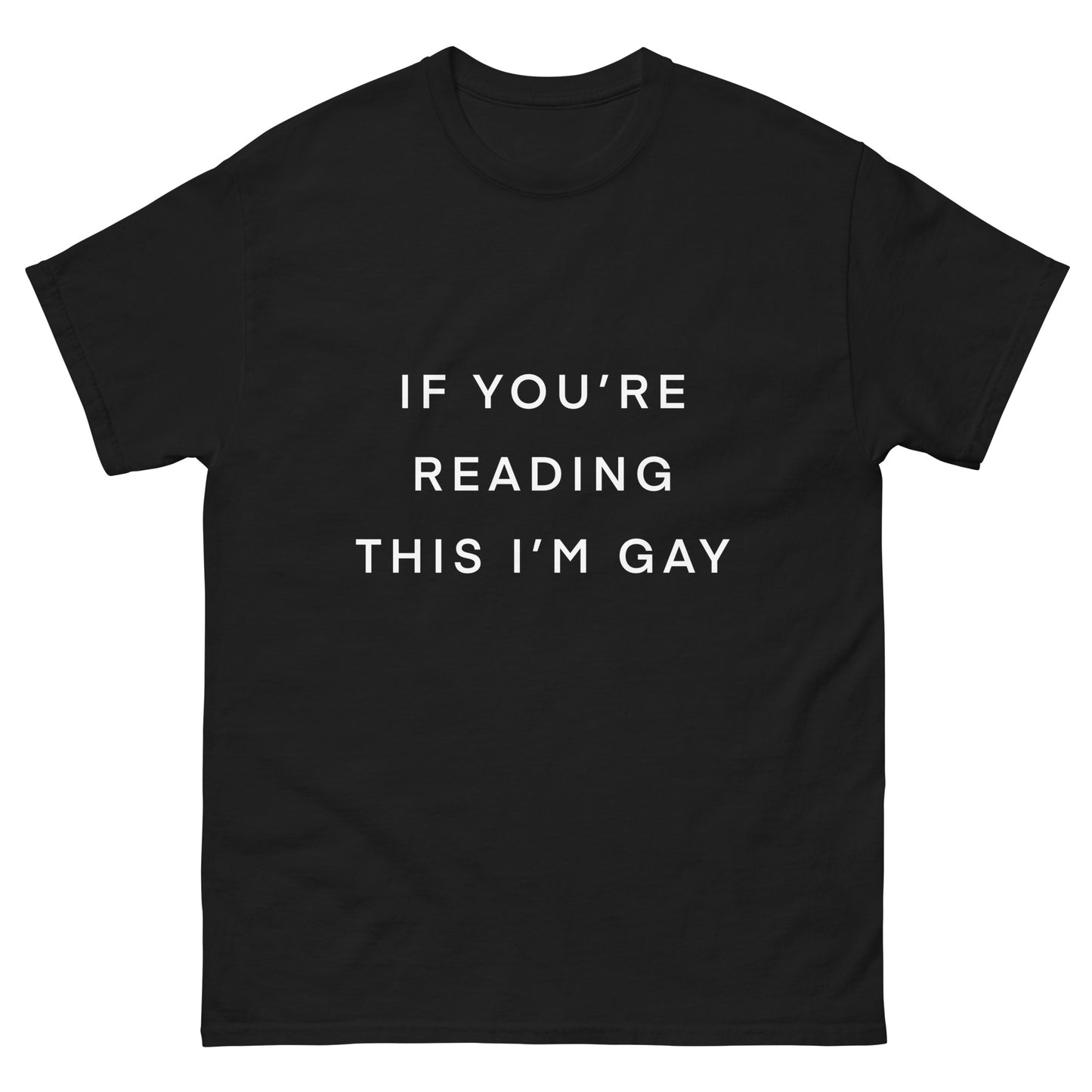 ‘If you’re reading this I’m GAY” Tee